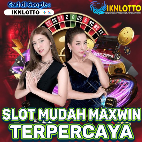 IKNLOTTO >> Situs Slot Mudah Maxwin 【IKNLOTTO】